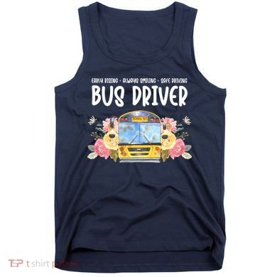 Early Rising Always Smiling Safe Driving Bus Driver Gift Tank Top