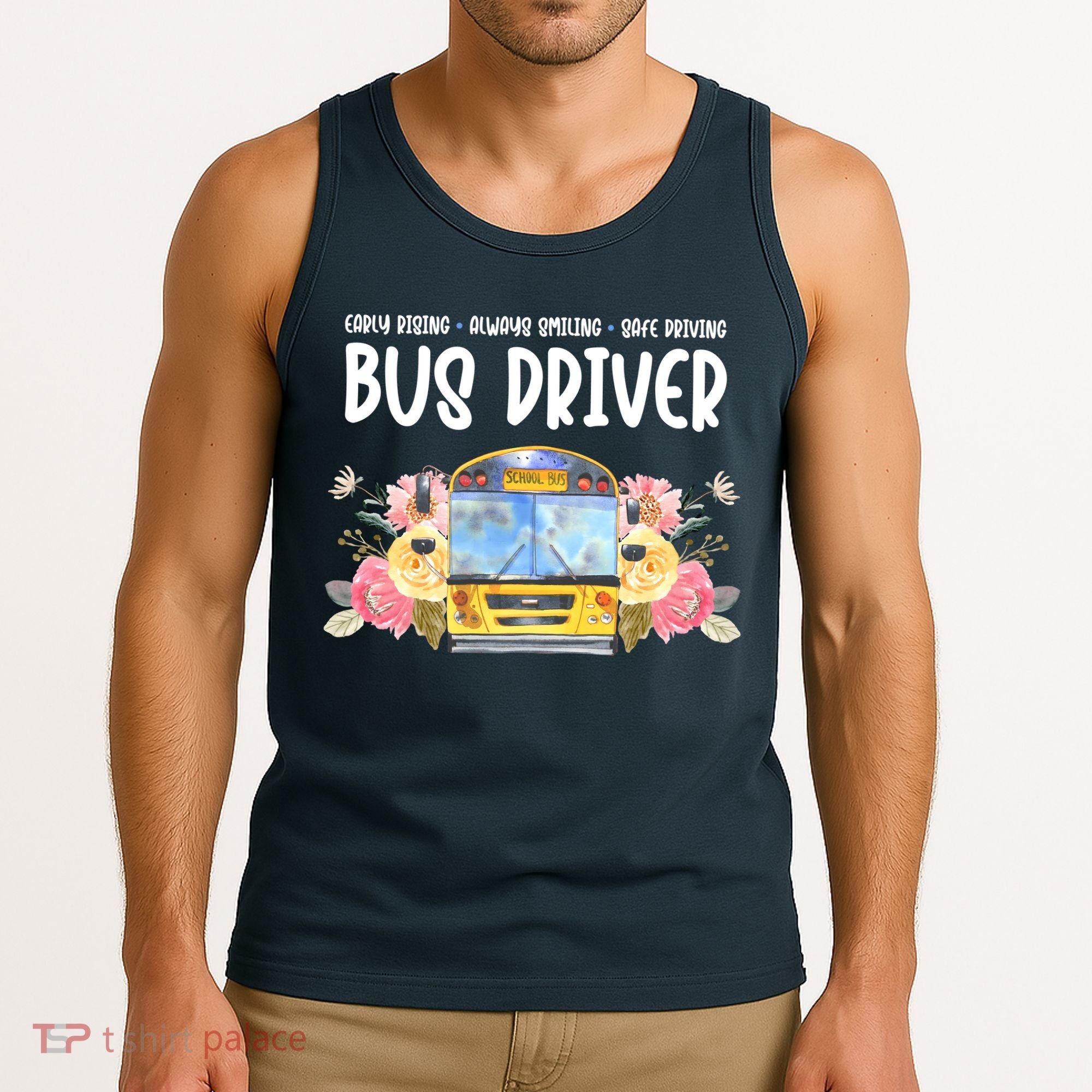 Early Rising Always Smiling Safe Driving Bus Driver Gift Tank Top