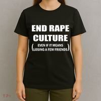End Rape Culture Even If It Means Losing A Few Friends T-Shirt thumb 4