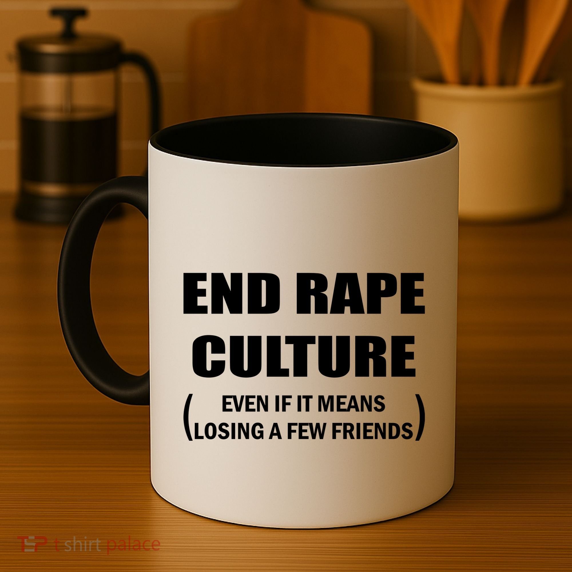End Rape Culture Even If It Means Losing A Few Friends Coffee Mug