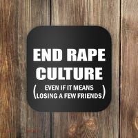 End Rape Culture Even If It Means Losing A Few Friends Coaster thumb 0