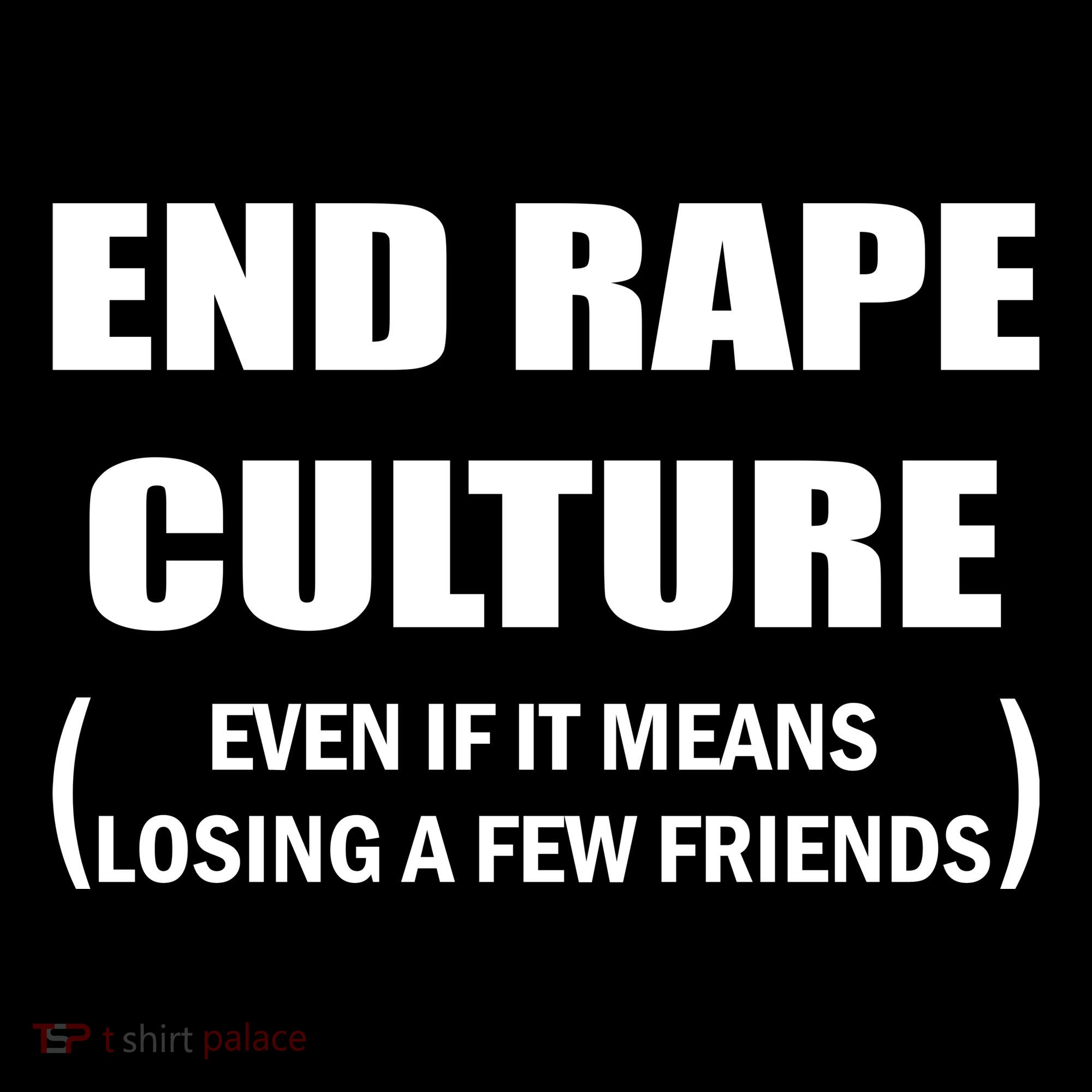 End Rape Culture Even If It Means Losing A Few Friends Women's Hoodie