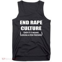 End Rape Culture Even If It Means Losing A Few Friends Tank Top thumb 0