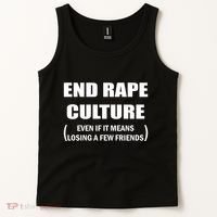 End Rape Culture Even If It Means Losing A Few Friends Tank Top thumb 2