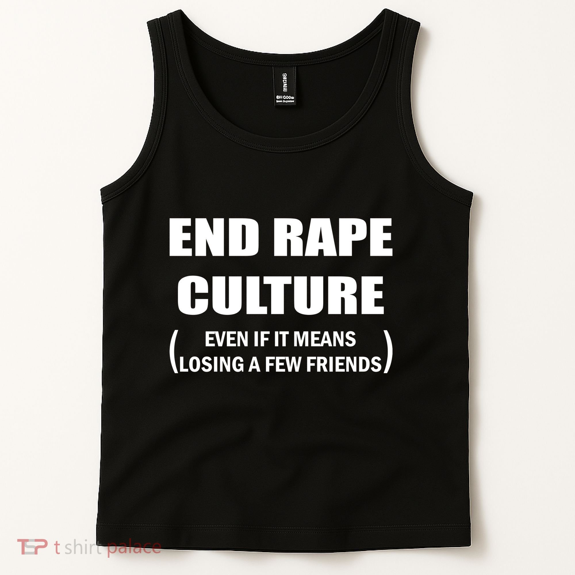 End Rape Culture Even If It Means Losing A Few Friends Tank Top