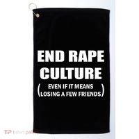End Rape Culture Even If It Means Losing A Few Friends Golf Towel thumb 0