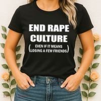 End Rape Culture Even If It Means Losing A Few Friends Women's T-Shirt thumb 2