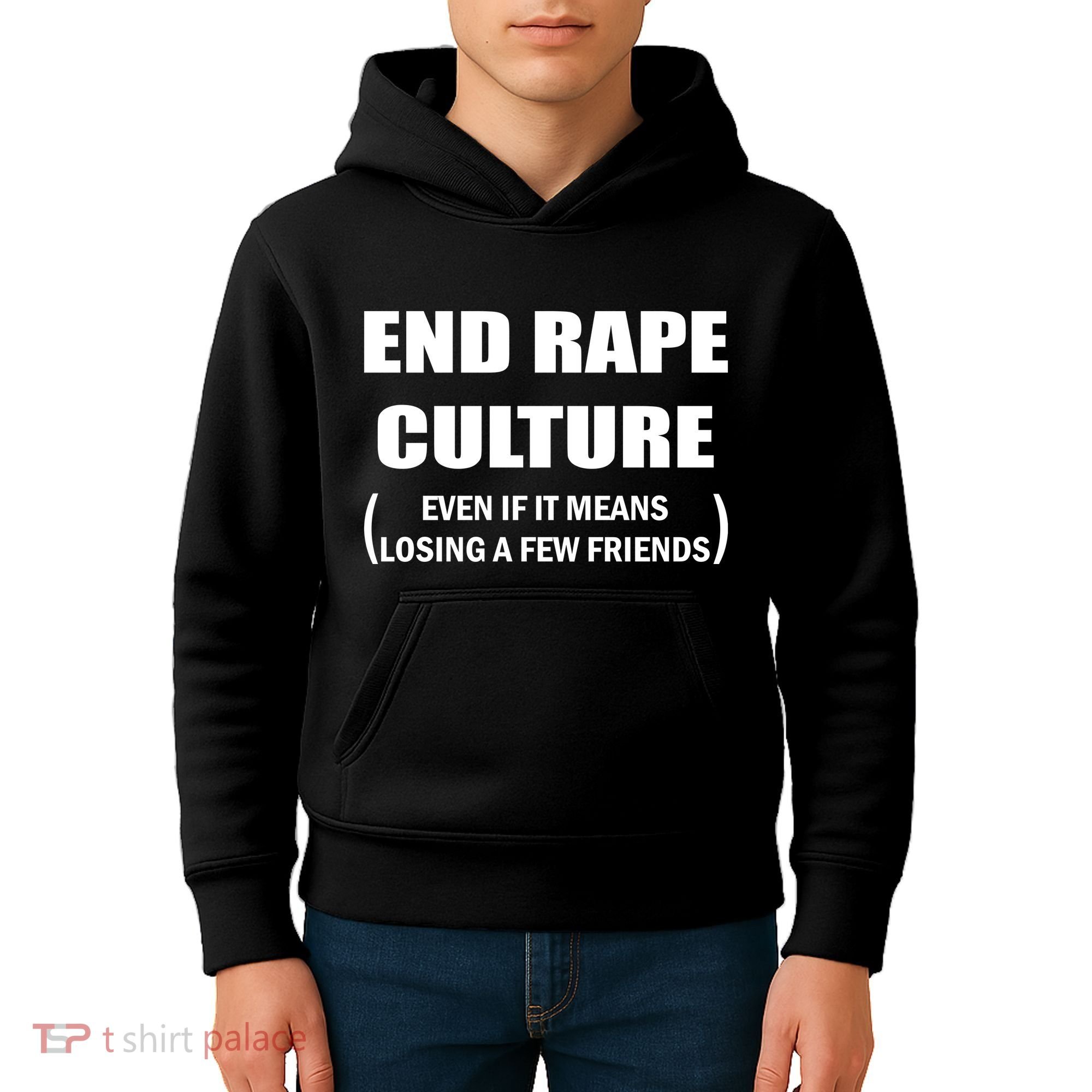 End Rape Culture Even If It Means Losing A Few Friends Kids Hoodie