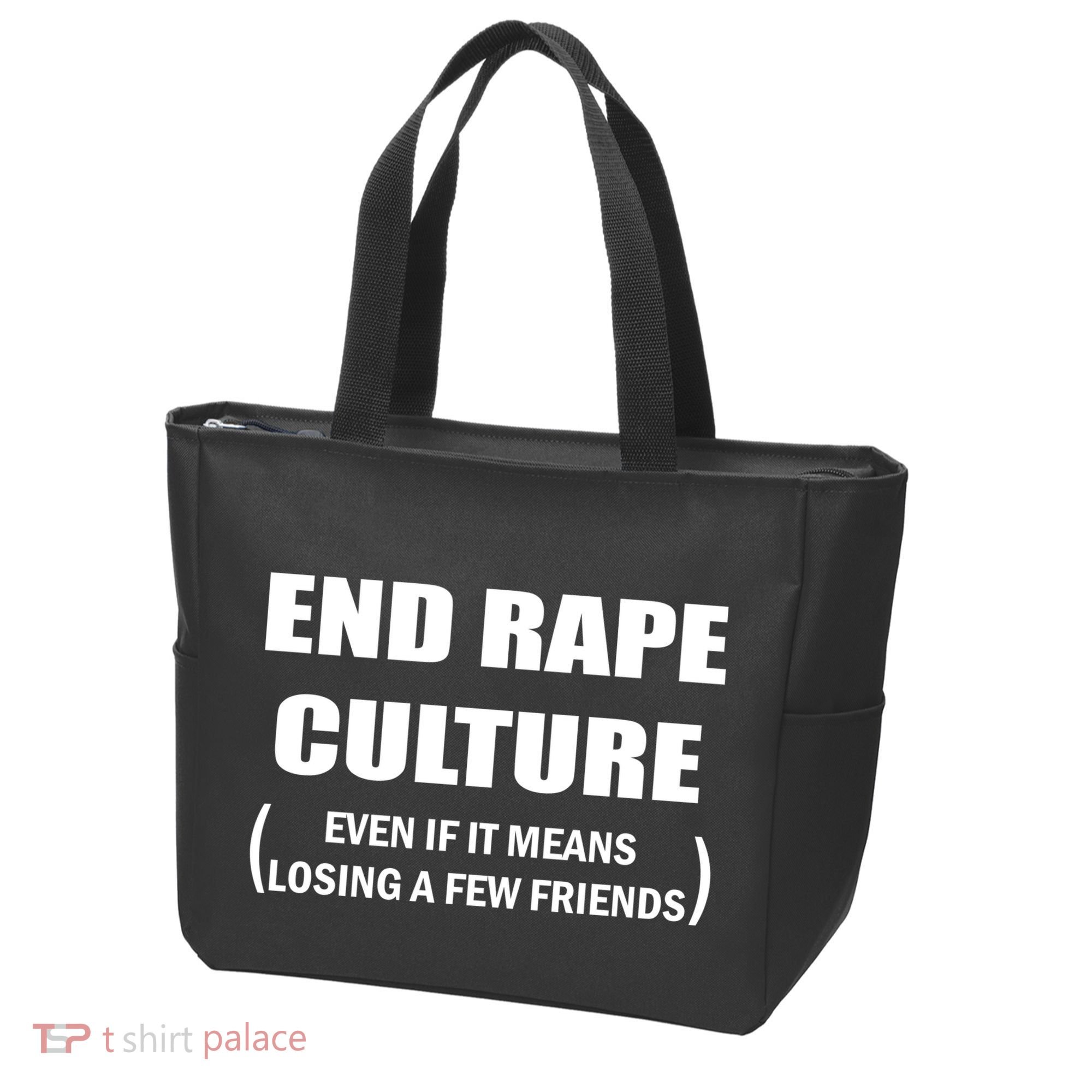 End Rape Culture Even If It Means Losing A Few Friends Tote Bag