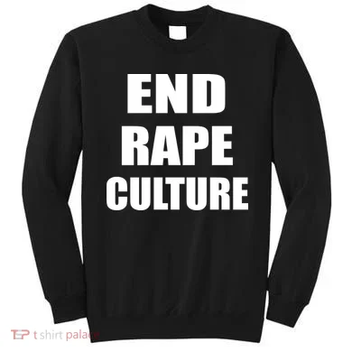End Rape Culture Sweatshirt