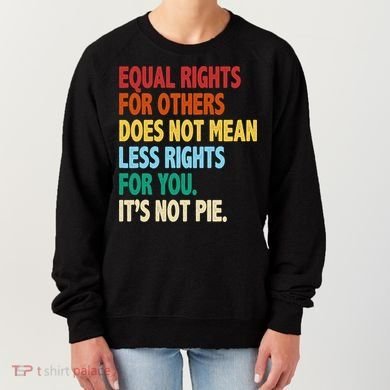Equal Rights For Others Its Not Pie Women's Sweatshirt