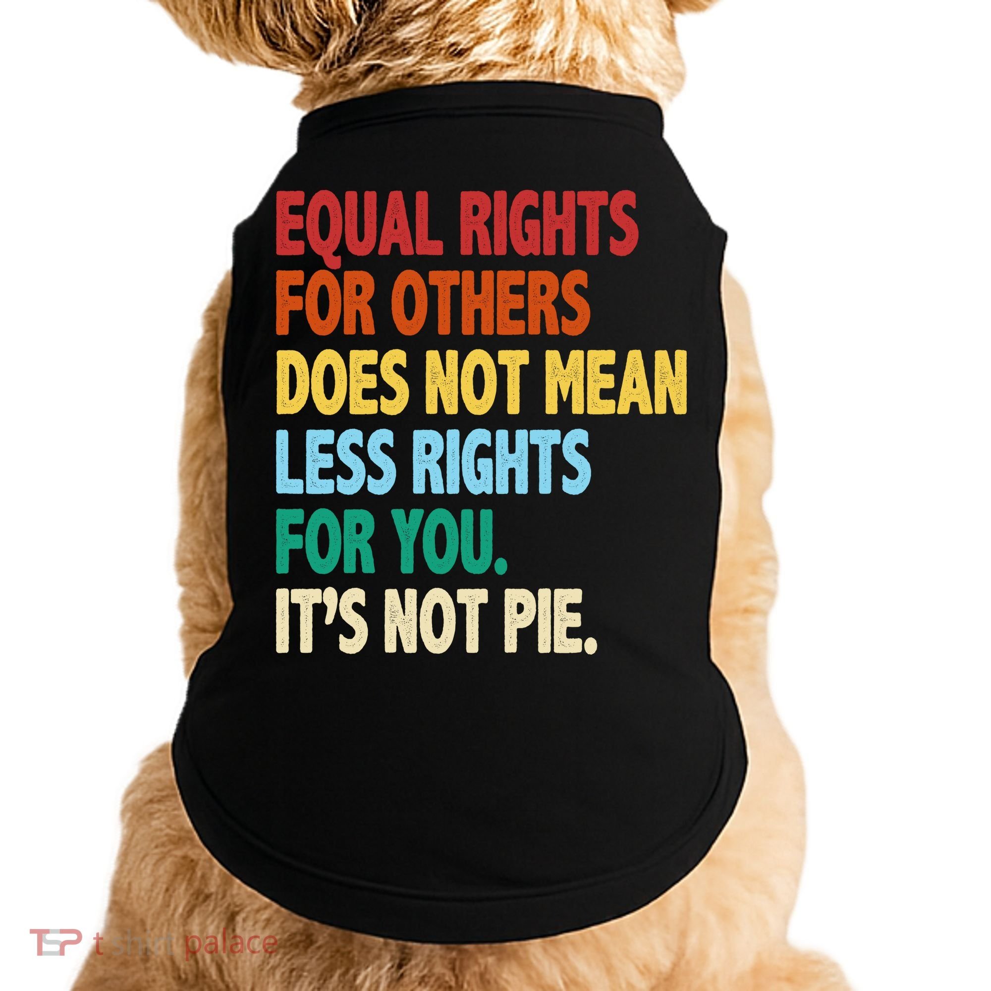 Equal Rights For Others Its Not Pie Doggie Tank