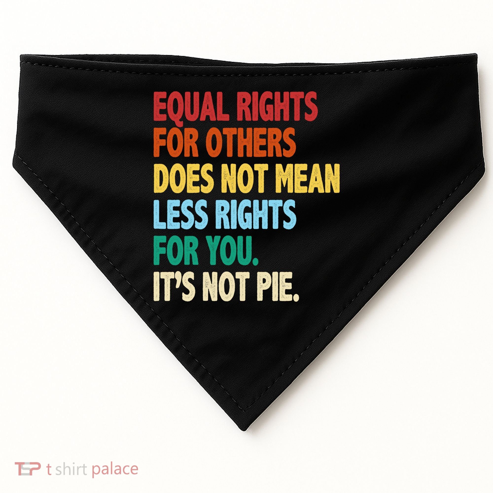 Equal Rights For Others Its Not Pie USA-Made Doggie Bandana