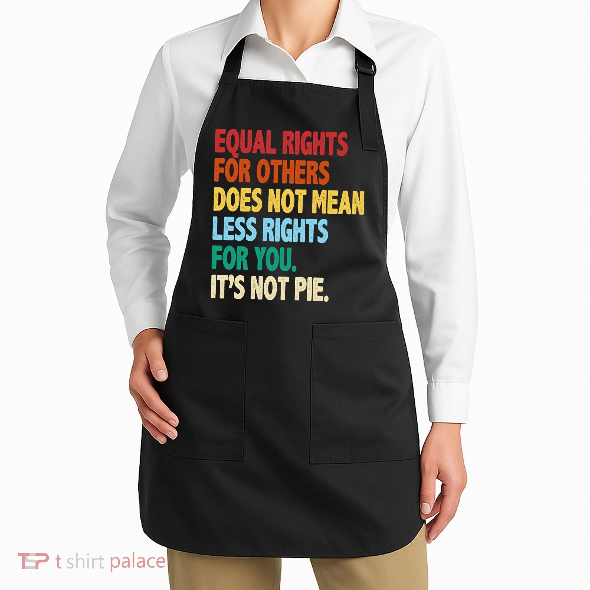 Equal Rights For Others Its Not Pie Apron
