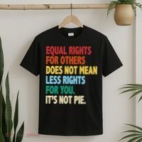 Equal Rights For Others Its Not Pie T-Shirt thumb 2