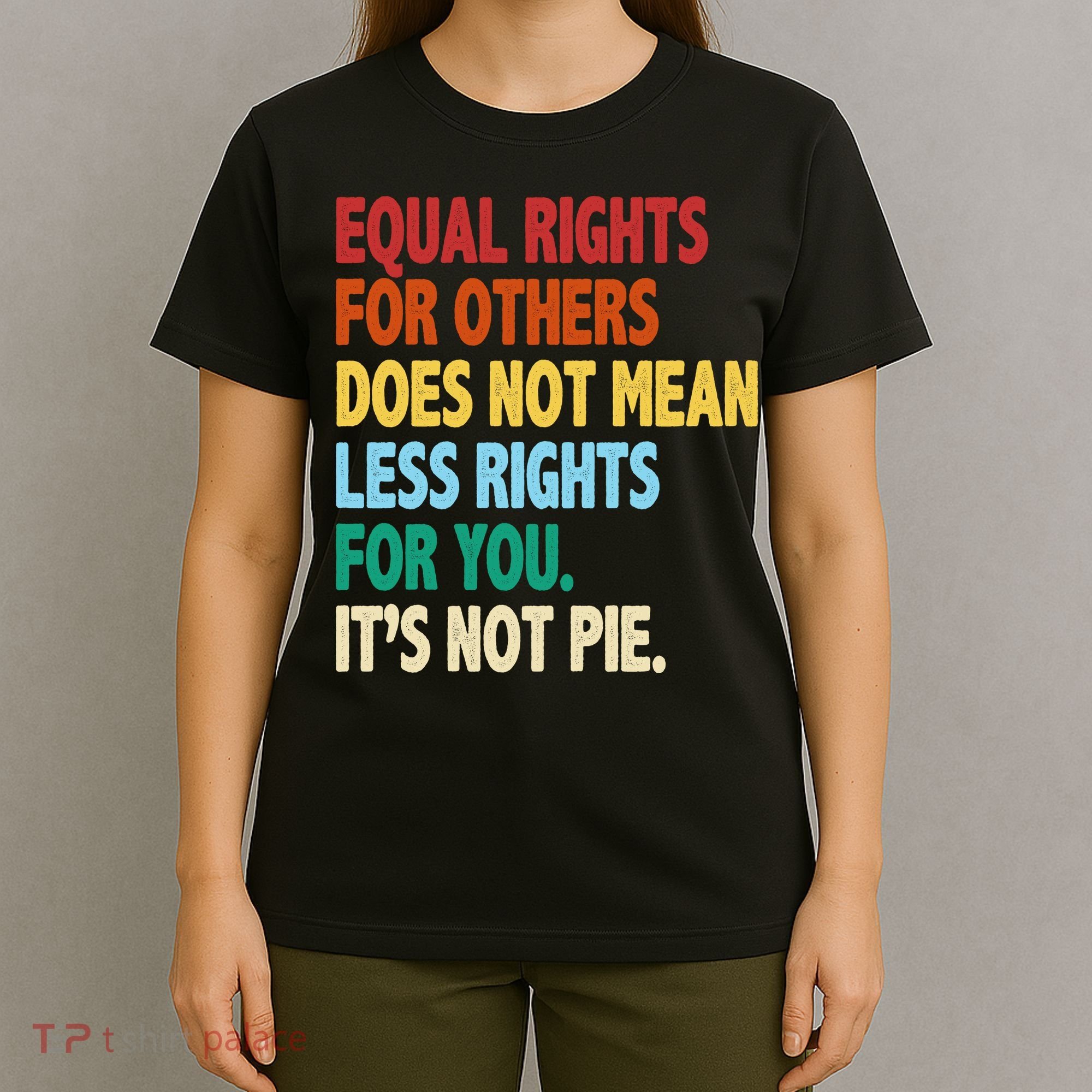 Equal Rights For Others Its Not Pie T-Shirt