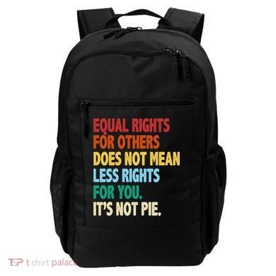 Equal Rights For Others Its Not Pie Backpack