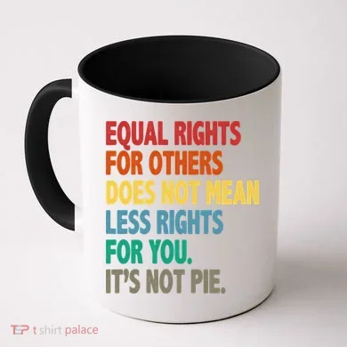 Equal Rights For Others Its Not Pie Coffee Mug