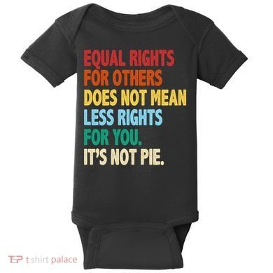 Equal Rights For Others Its Not Pie Baby Bodysuit