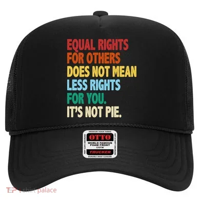 Equal Rights For Others Its Not Pie Hat