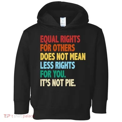 Equal Rights For Others Its Not Pie Toddler Hoodie
