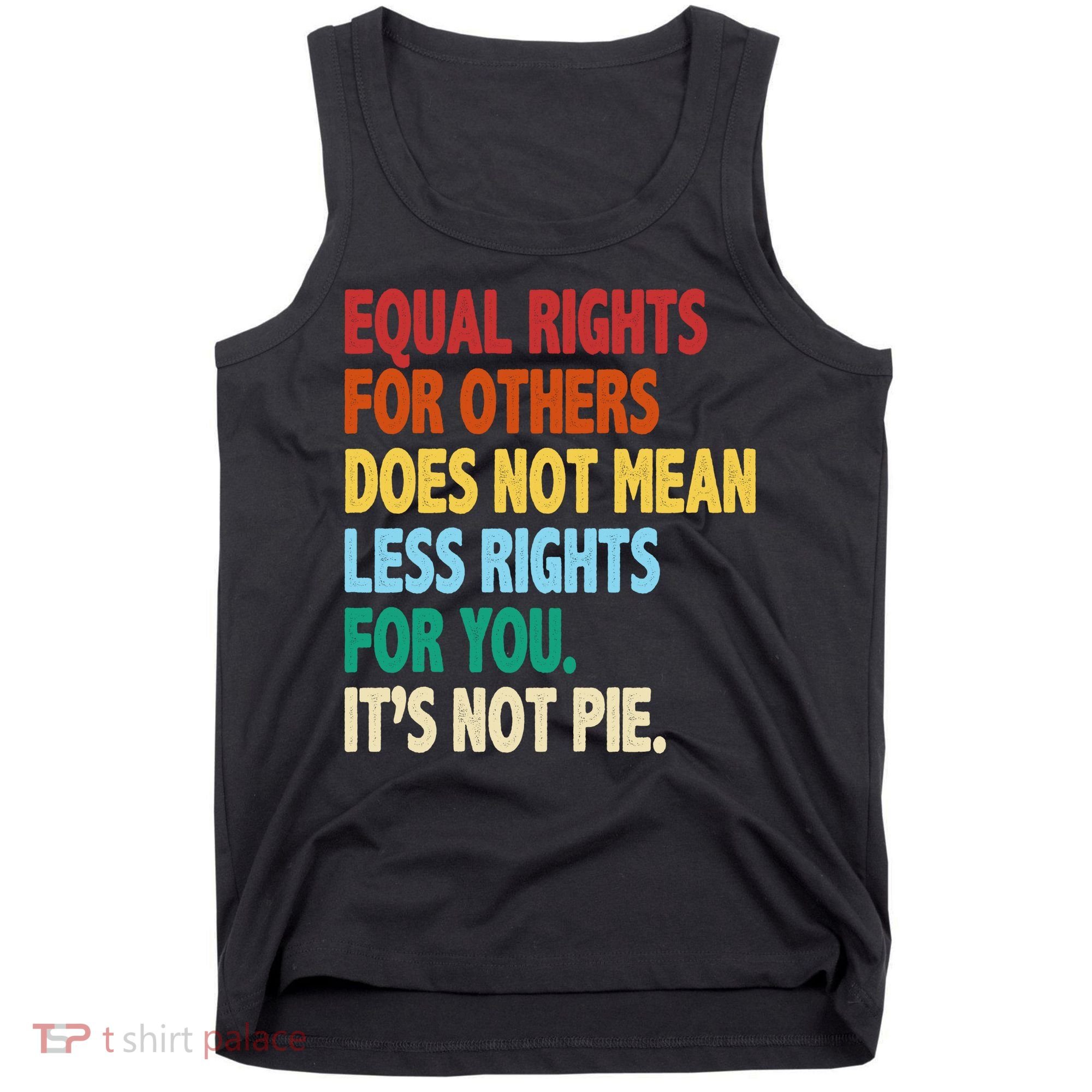 Equal Rights For Others Its Not Pie Tank Top