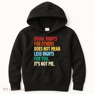 Equal Rights For Others Its Not Pie Kids Hoodie