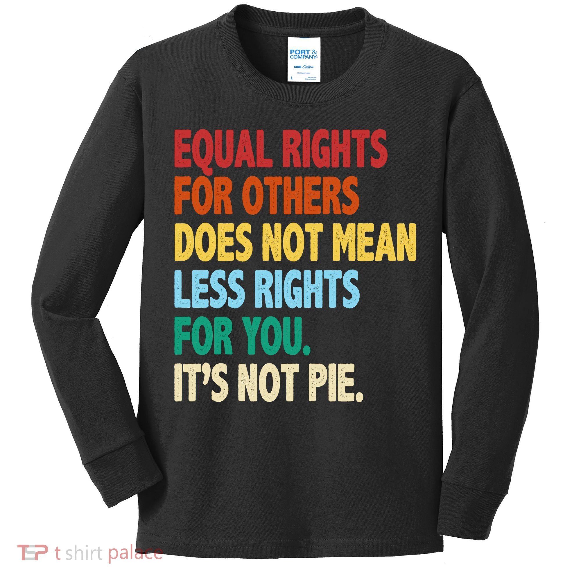 Equal Rights For Others Its Not Pie Kids Long Sleeve Shirt