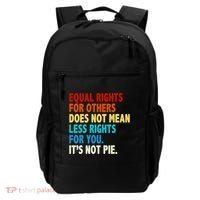 Equal Rights For Other Does Not Mean Less Rights For You It's Not Pie Backpack thumb 0