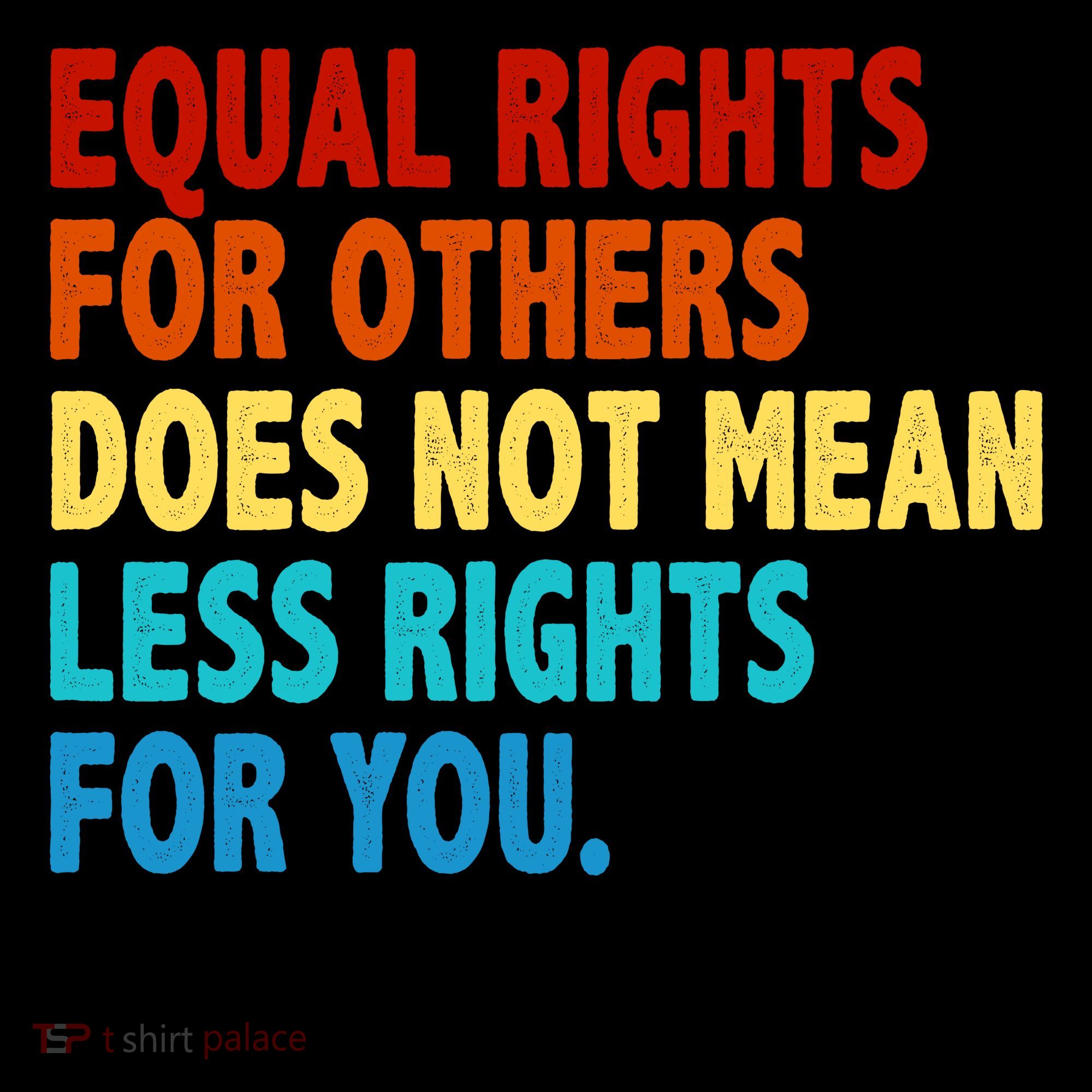 Equal Rights For Other Does Not Mean Less Rights For You It's Not Pie Coffee Mug