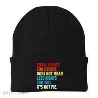 Equal Rights For Other Does Not Mean Less Rights For You It's Not Pie Beanie thumb 0