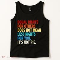 Equal Rights For Other Does Not Mean Less Rights For You It's Not Pie Tank Top thumb 2