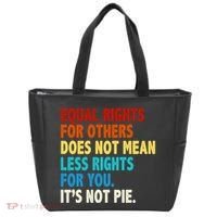 Equal Rights For Other Does Not Mean Less Rights For You It's Not Pie Tote Bag thumb 0