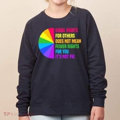 Equal Rights For Others Does Not Mean Fewer Rights For You Women's Sweatshirt