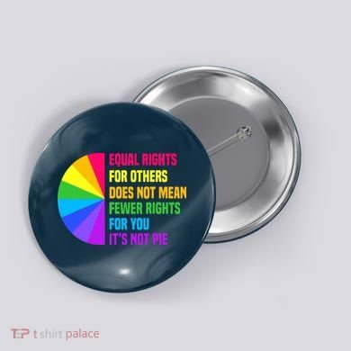 Equal Rights For Others Does Not Mean Fewer Rights For You Button