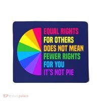 Equal Rights For Others Does Not Mean Fewer Rights For You Mousepad thumb 0