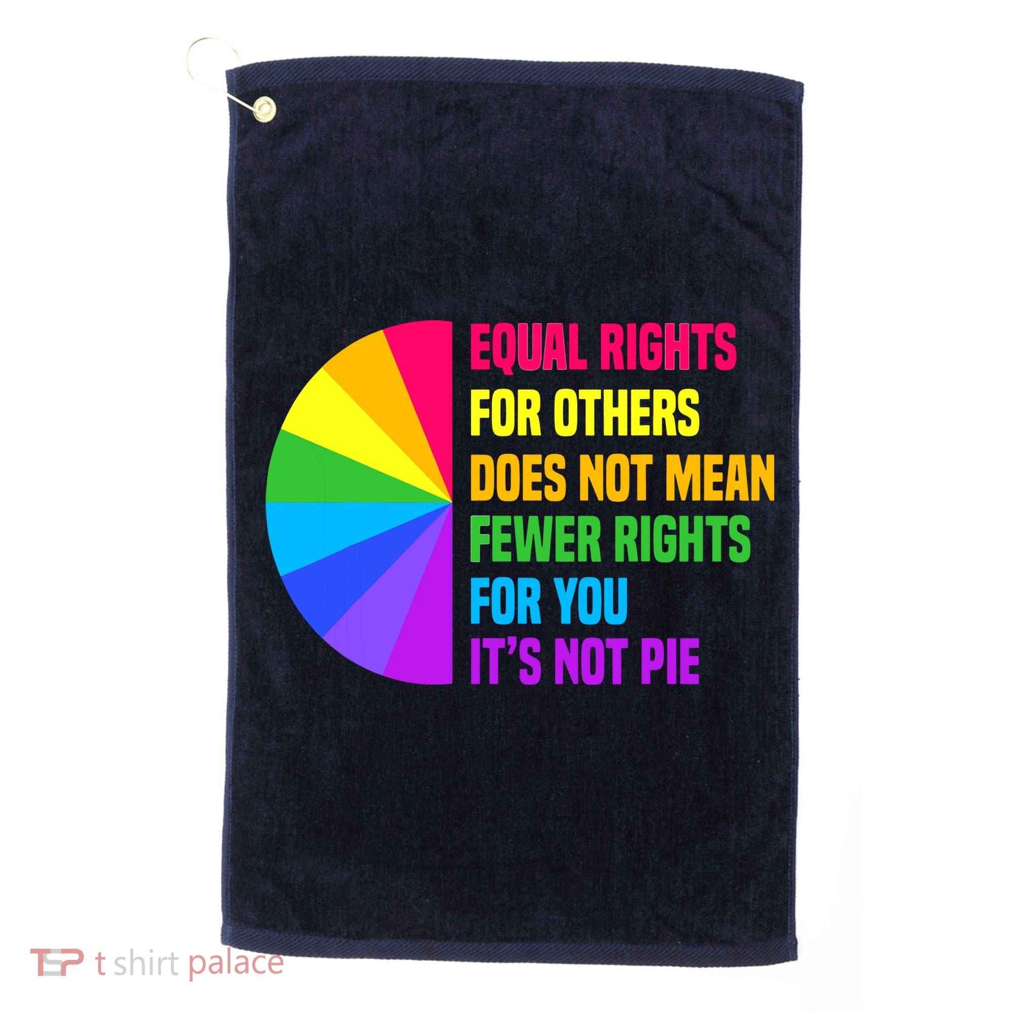 Equal Rights For Others Does Not Mean Fewer Rights For You Golf Towel