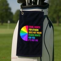 Equal Rights For Others Does Not Mean Fewer Rights For You Golf Towel thumb 2