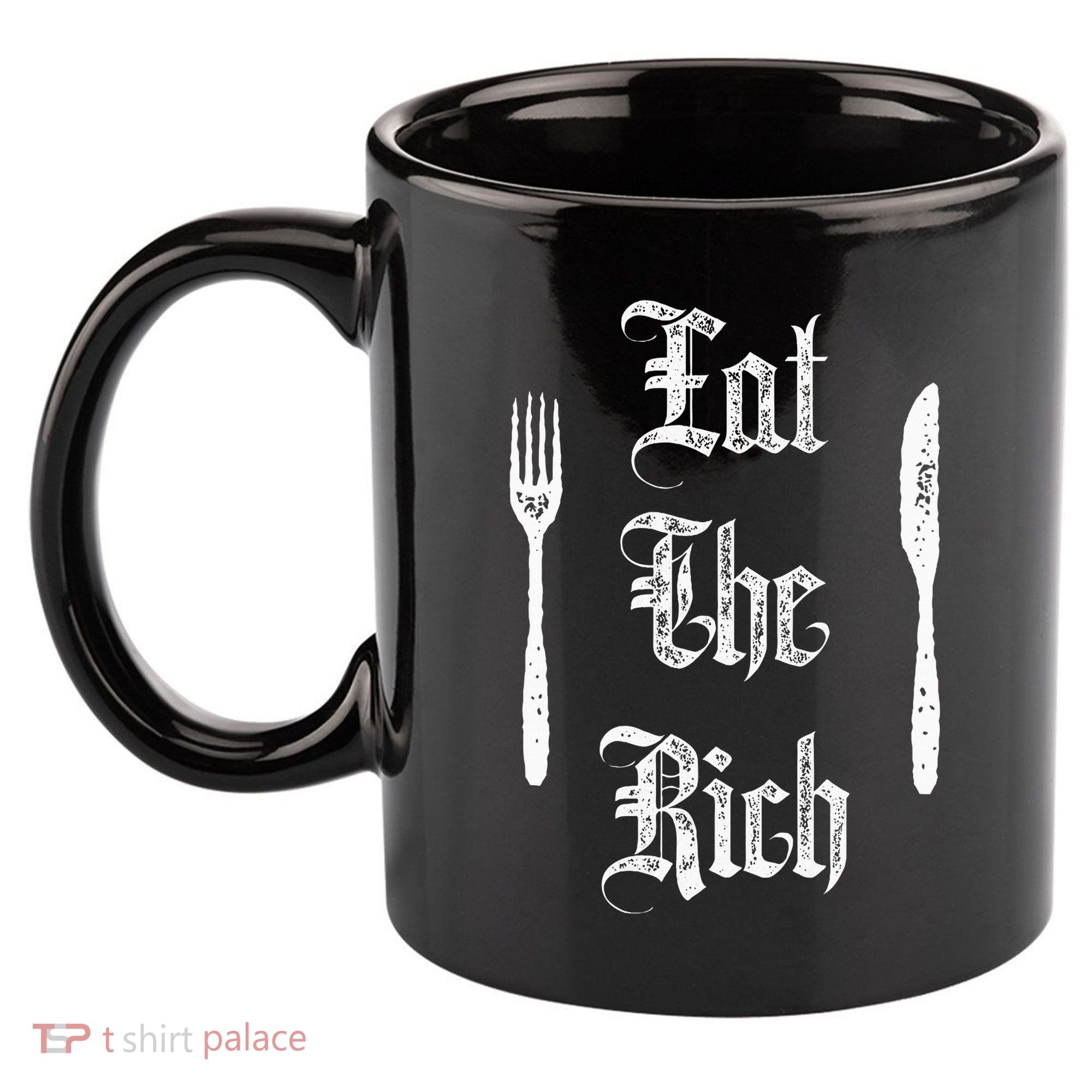 Eat Rich Funny Anarchist Revolution Anti Poverty 11oz C Handle Ceramic Mug