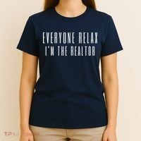 Everyone Relax I'm A Realtor Funny Real Estate Agent Quote Gift T-Shirt thumb 4