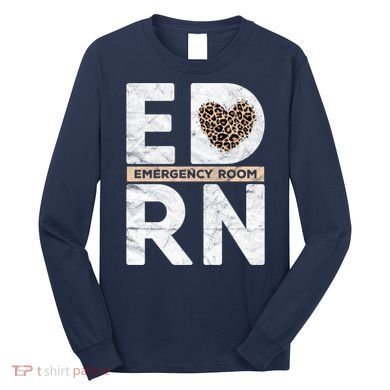 Emergency Room Nurse ER ED Nursing Assistant Life Worker Long Sleeve Shirt
