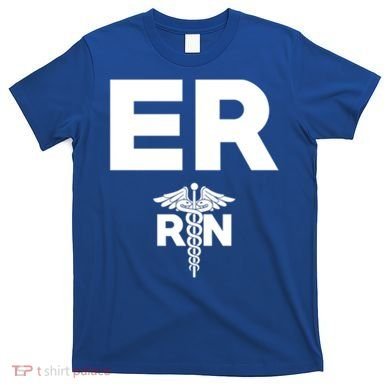 Emergency Room Registered Nurse Hospital Rn Staff Great Gift T-Shirt