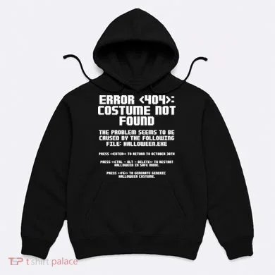 Error 404 Costume Not Found Funny Halloween Hoodie