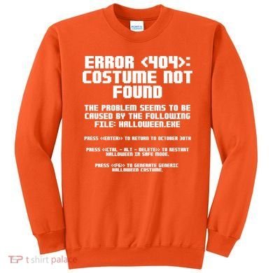 Error 404 Costume Not Found Funny Halloween Sweatshirt