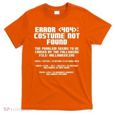 Error 404 Costume Not Found Funny Halloween T-Shirt