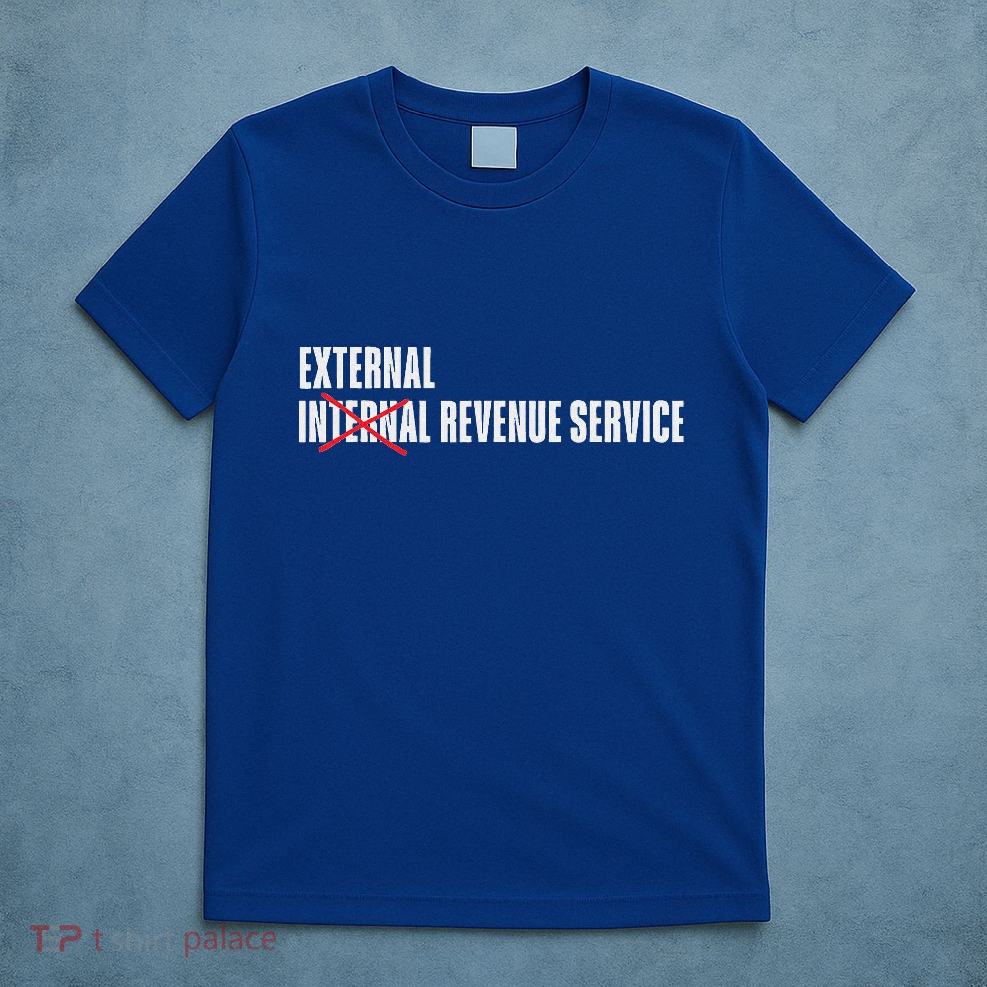 External Revenue Service Trump Maga Taxes T-Shirt