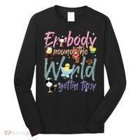 Errbody Round The World Gettin Tipsy Drinking Around The World Long Sleeve Shirt thumb 0