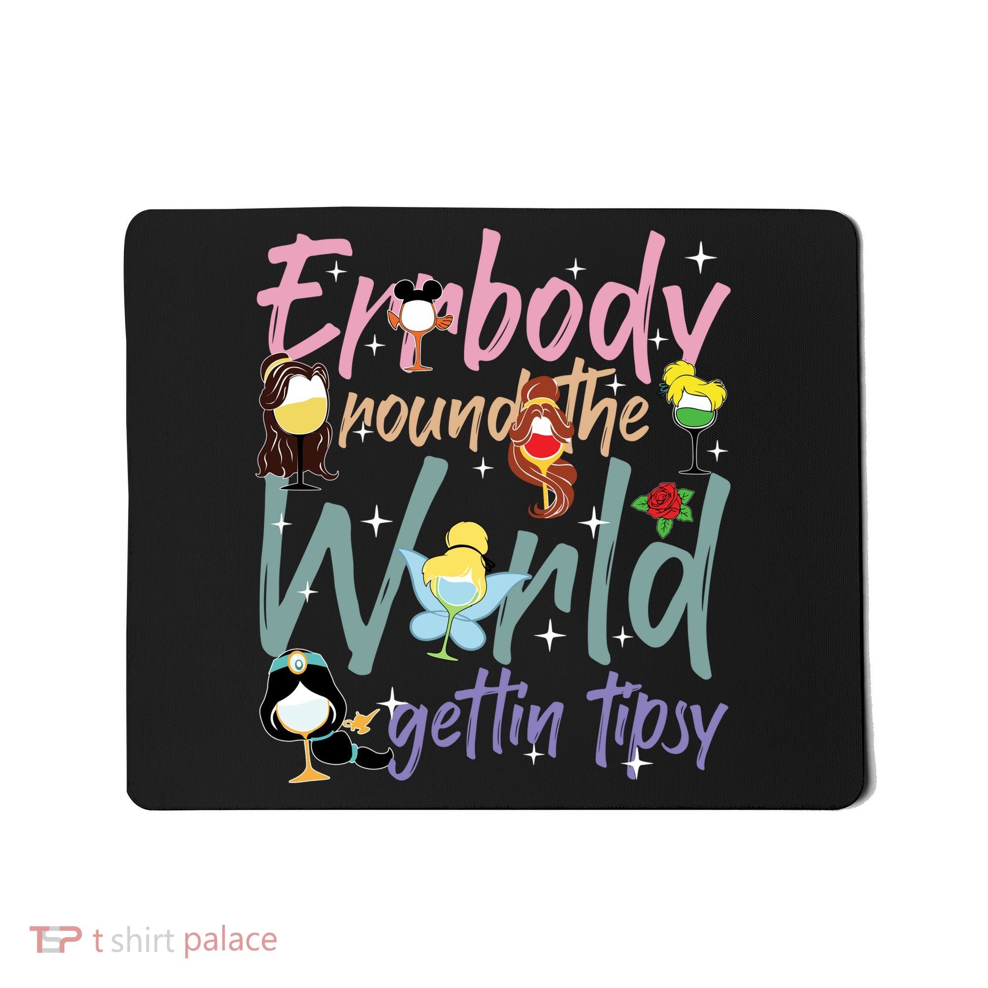 Errbody Round The World Gettin Tipsy Drinking Around The World Mousepad