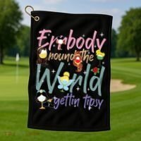 Errbody Round The World Gettin Tipsy Drinking Around The World Golf Towel thumb 1