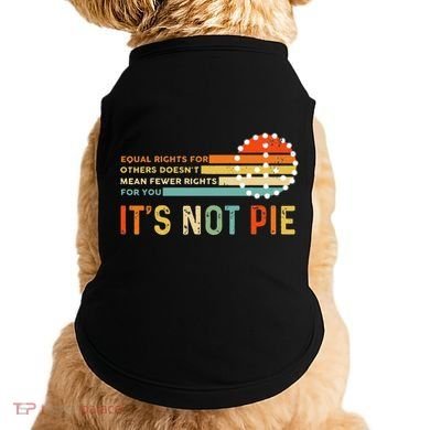 Equal Rights Vintage It’S Not Pie Doggie Tank